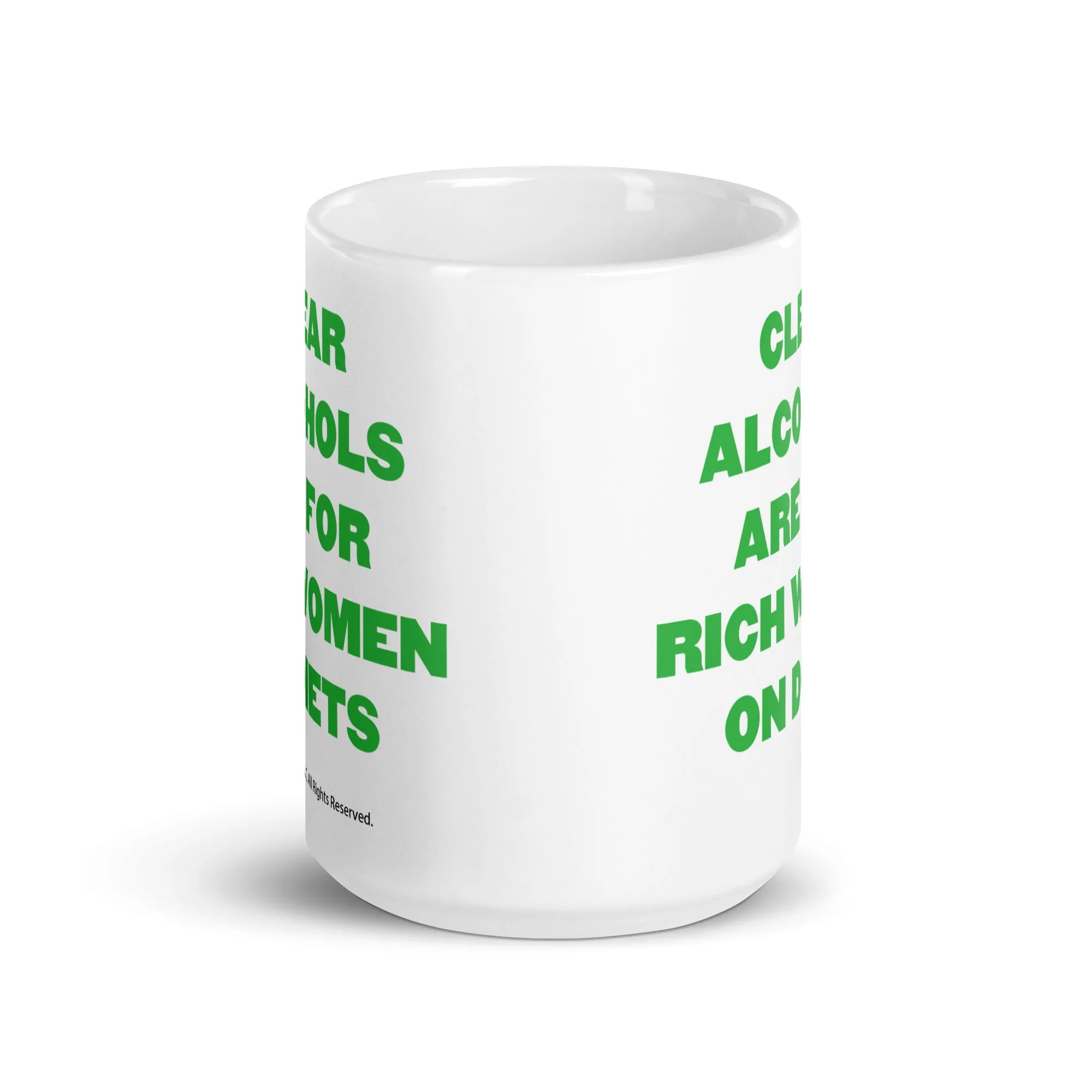 Clear Alcohols Are For Rich Women - Coffee Mug